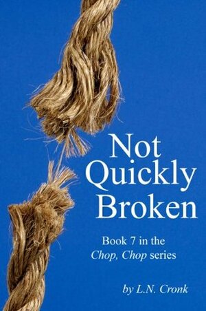 Not Quickly Broken by L.N. Cronk