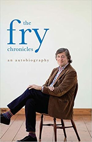 The Fry Chronicles: An Autobiography by Stephen Fry