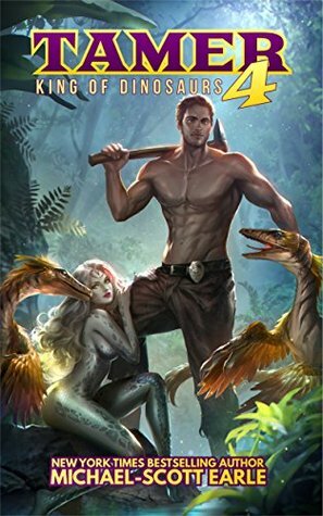 Tamer: King of Dinosaurs 4 by Michael-Scott Earle