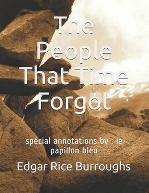 The People That Time Forgot: spécial annotations by: le papillon bleu by Edgar Rice Burroughs