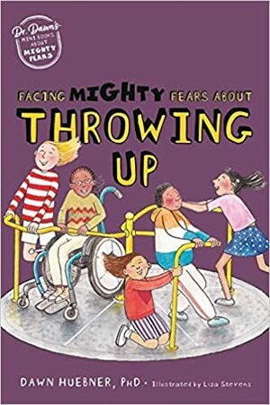 Facing Mighty Fears about Throwing Up by Dawn Huebner, Liza Stevens