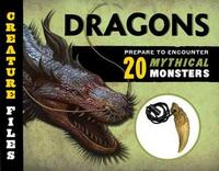 Creature Files: Dragons: Encounter 20 Mythical Monsters by L.J. Tracosas