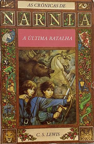 A última batalha by C.S. Lewis, C.S. Lewis