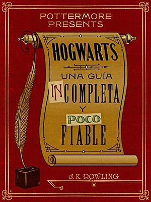 Hogwarts: Una guía incompleta y poco fiable by J.K. Rowling