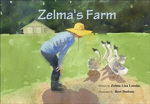 Zelma's Farm by Zelma Lisa Loseke