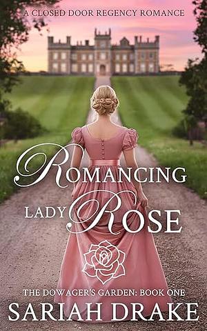 Romancing Lady Rose by Sariah Drake