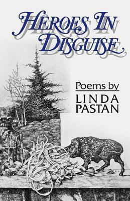 Heroes in Disguise: Poems by Linda Pastan