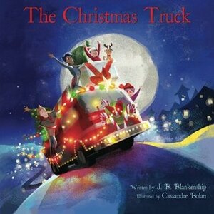The Christmas Truck by J.B. Blankenship, Cassandre Bolan