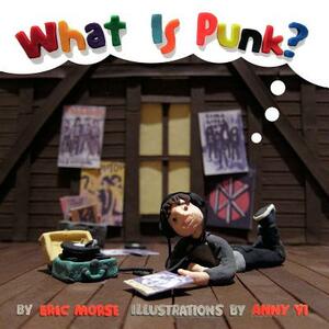 What Is Punk? by Eric Morse