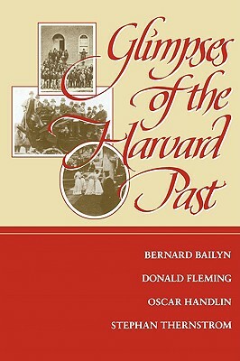 Glimpses of the Harvard Past by Oscar Handlin, Bernard Bailyn, Donald Fleming