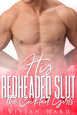 His Redheaded Slut by Vivian Ward