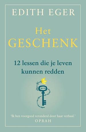 Het geschenk by Edith Eva Eger