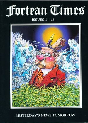 Fortean Times Issues 1-15: Yesterday's News Tomorrow by Paul Sieveking