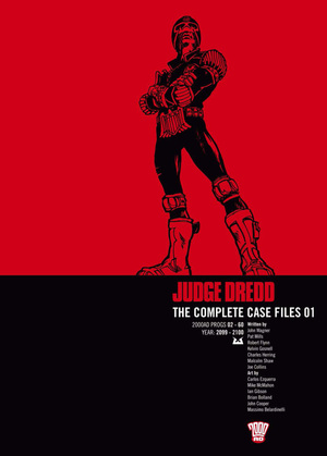 Judge Dredd: The Complete Case Files 01 by Robert Flynn, Gerry Finley-Day, Charles Herring, Pat Mills, Malcolm Shaw, John Wagner, Kelvin Gosnell, Peter Harris