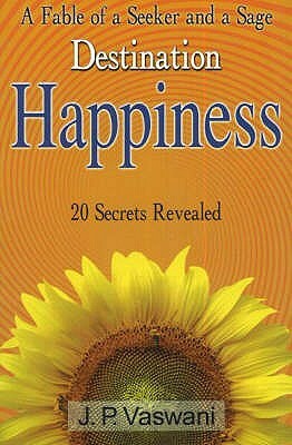 Destination Happiness by J. P. Vaswani