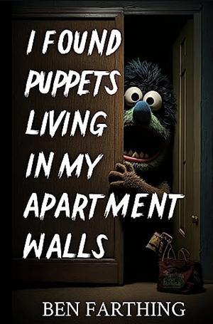 I found Puppets living in my apartment walls  by Ben Farthing