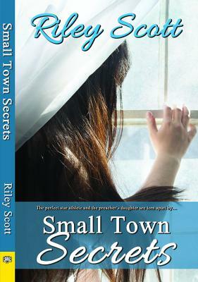 Small Town Secrets by Riley Scott