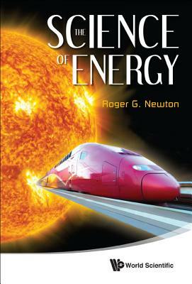 The Science of Energy by Roger G. Newton