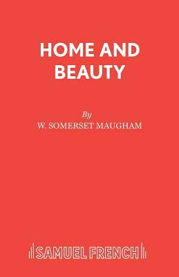 Home and Beauty by W. Somerset Maugham