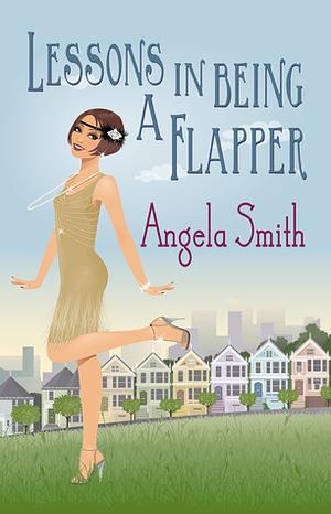 Lessons In Being A Flapper by Angela Smith