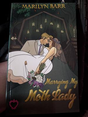 Marrying My MothLady by Marilyn Barr