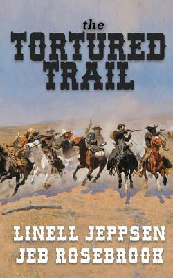 The Tortured Trail: a Jack Ballard Novel by Linell Jeppsen, Jeb Rosebrook