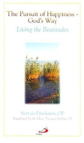 The Pursuit of Happiness--: God's Way : Living the Beatitudes by Servais Pinckaers