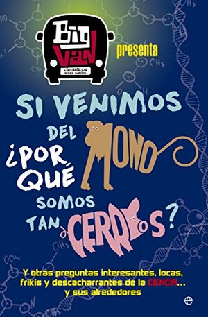 Si venimos del mono, ¿por qué somos tan cerdos? (Fuera de colección) by Big Van Científicos sobre ruedas