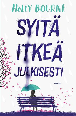 Syitä itkeä julkisesti by Holly Bourne