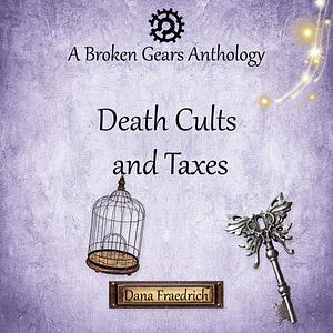 Death Cults and Taxes by Dana Fraedrich