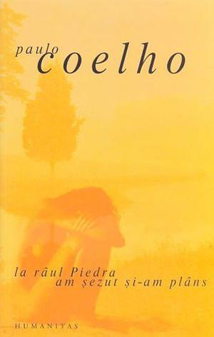 La râul Piedra am şezut şi-am plâns by Paulo Coelho