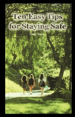Ten Easy Tips for Staying Safe by C. James