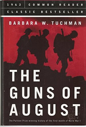 The Guns of August by Barbara W. Tuchman