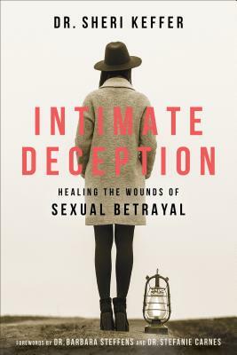 Intimate Deception: Healing the Wounds of Sexual Betrayal by Sheri Keffer