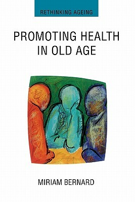 Promoting Health in Old Age by Miriam Bernard