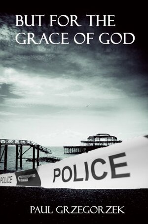 But for the Grace of God by Paul Grzegorzek
