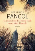 Gli scoiattoli di Central Park sono tristi il lunedì by Katherine Pancol