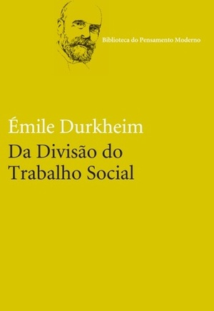 Da Divisão do Trabalho Social by Eduardo Brandão, Émile Durkheim