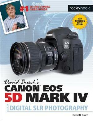 David Busch's Canon EOS 5d Mark IV Guide to Digital Slr Photography by David D. Busch