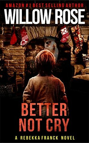 Better Not Cry by Willow Rose