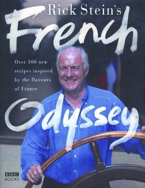 Rick Stein's French Odyssey by Rick Stein