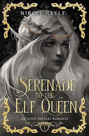 A Serenade to the Elf Queen  by Niro J. Hayle