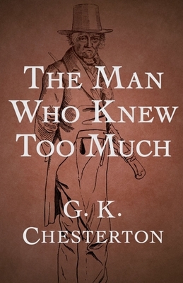 The Man Who Knew Too Much Illustrated by G.K. Chesterton