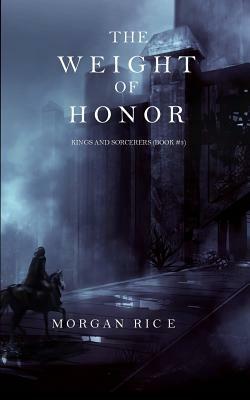 The Weight of Honor by Morgan Rice