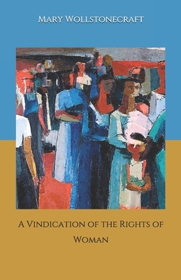 A Vindication of the Rights of Woman by Mary Wollstonecraft