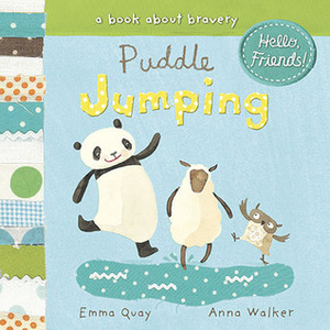 Puddle Jumping: A Book About Bravery by Anna Walker, Emma Quay