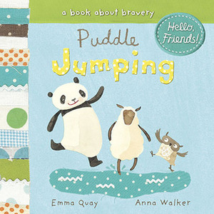 Puddle Jumping: A Book About Bravery by Emma Quay, Anna Walker