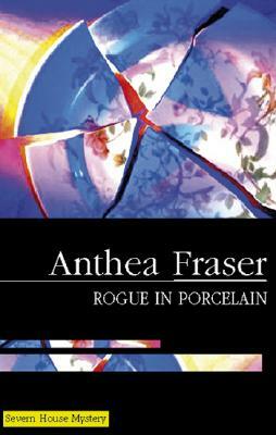Rogue in Porcelain by Anthea Fraser