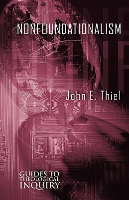 Nonfoundationalism by John E. Thiel