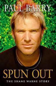 Spun Out: Shane Warne the Unauthorised Biography of a Cricketing Genius by Paul Barry, Paul Barry